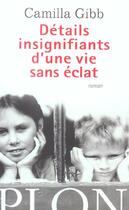 Couverture du livre « Details insignifiants d'une vie sans eclat » de Camilla Gibb aux éditions Plon