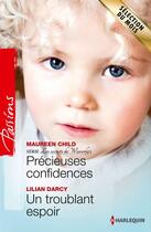 Couverture du livre « Précieuses confidences ; un troublant espoir » de Lilian Darcy et Maureen Child aux éditions Harlequin