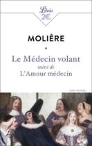 Couverture du livre « Le Médecin volant ; L'amour médecin » de Moliere aux éditions J'ai Lu