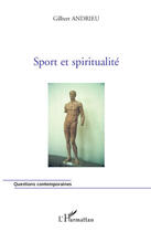 Couverture du livre « Sport et spiritualité » de Gilbert Andrieu aux éditions Editions L'harmattan