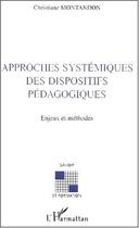 Couverture du livre « APPROCHES SYSTÉMIQUES DES DISPOSITIFS PÉDAGOGIQUES : Enjeux et méthodes » de Christiane Montandon aux éditions Editions L'harmattan