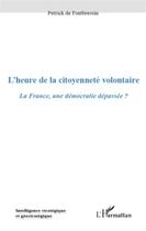 Couverture du livre « L'heure de la citoyenneté volontaire ; la France, une démocratie dépassée ? » de Patrick De Fontbressin aux éditions L'harmattan