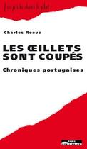Couverture du livre « Les oeillets sont coupés ; chroniques portugaises » de Charles Reeve aux éditions Paris-mediterranee