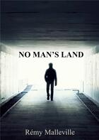 Couverture du livre « No man's land » de Remy Malleville aux éditions Books On Demand