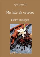 Couverture du livre « Ma liste de course - fleurs exotiques - illustrations, couleur » de Richard Sylvia aux éditions Books On Demand