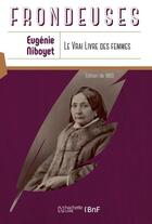 Couverture du livre « Le vrai livre des femmes » de Eugénie Niboyet aux éditions Hachette Bnf