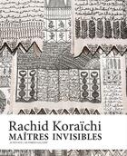 Couverture du livre « Les maîtres de l'invisible » de Ferrante Ferranti et Rachid Koraichi aux éditions Actes Sud