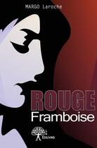 Couverture du livre « Rouge framboise » de Margo Laroche aux éditions Edilivre