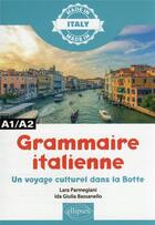 Couverture du livre « Grammaire italienne : A1/A2 ; un voyage culturel dans la botte » de Ida Giulia Bassanello et Lara Parmegiani aux éditions Ellipses