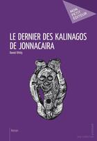 Couverture du livre « Le dernier des Kalinagos de Jonnacaira » de Daniel Othily aux éditions Mon Petit Editeur