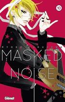 Couverture du livre « Masked noise Tome 10 » de Ryoko Fukuyama aux éditions Glenat