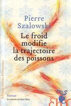 Couverture du livre « Le froid modifie la trajectoire des poissons » de Pierre Szalowski aux éditions Heloise D'ormesson
