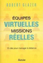 Couverture du livre « Équipes virtuelles, missions réelles ; 13 clés pour manager à distance » de Robert Glazer aux éditions Diateino