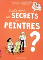 Couverture du livre « Quels sont les secrets des peintres ? » de Sandrine Andrews et Marie De Monti aux éditions Gulf Stream
