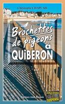 Couverture du livre « Brochettes de pigeons à Quiberon » de Christophe Chaplais aux éditions Bargain