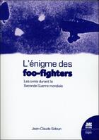 Couverture du livre « L'énigme des foo-fighters : les ovnis durant la seconde guerre mondiale » de Jean-Claude Sidoun aux éditions Jmg