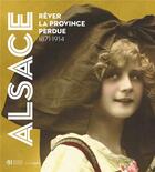 Couverture du livre « Alsace : rêver la province perdue ; 1871-1914 » de  aux éditions Lienart