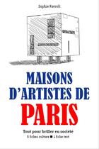 Couverture du livre « Maisons d'artistes de Paris - Tout pour briller en société » de Sophie Favrolt aux éditions Epagine