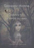 Couverture du livre « Dans ses yeux je voyais ma mort » de Dominique Mertens aux éditions Editions Des Tourments