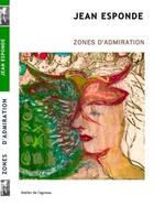 Couverture du livre « Zones d'admiration » de Jean Esponde aux éditions Atelier De L'agneau