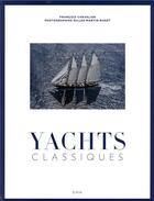 Couverture du livre « Yachts classiques » de Gilles Martin-Raget et Francois Chevalier aux éditions Epa