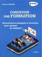 Couverture du livre « Concevoir une formation ; pédagogie et numérique : pour assurer en animant ! (2e édition) » de Etienne Magnin aux éditions Gereso