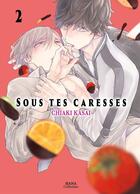 Couverture du livre « Sous tes caresses Tome 02 » de Chiaki Kasai aux éditions Boy's Love