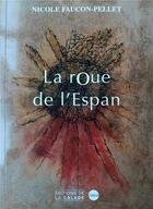 Couverture du livre « La Roue de l'Espan » de Nicole Faucon-Pellet aux éditions Editions De La Calade