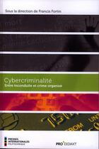 Couverture du livre « Cybercriminalité ; entre inconduite et crime organise » de Fortin Francis aux éditions Ecole Polytechnique De Montreal