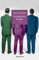 Couverture du livre « La question Finkler » de Howard Jacobson aux éditions Calmann-levy