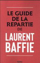 Couverture du livre « Le guide de la repartie » de Laurent Baffie aux éditions Kero