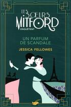 Couverture du livre « Les soeurs Mitford enquêtent Tome 3 : un parfum de scandale » de Jessica Fellowes aux éditions Editions Du Masque
