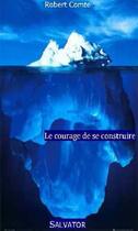 Couverture du livre « Le courage de se construire » de Robert Comte aux éditions Salvator