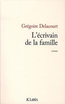 Couverture du livre « L'écrivain de la famille » de Gregoire Delacourt aux éditions Lattes