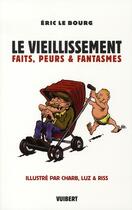 Couverture du livre « Le vieillissement ; faits, peurs et fantasmes » de Le Bourg E. aux éditions Vuibert