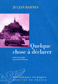 Couverture du livre « Quelque chose à déclarer » de Julian Barnes aux éditions Mercure De France