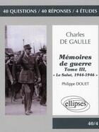 Couverture du livre « Mémoire de guerre t.3 ; le salut (1944-1946) ; Charles de Gaulle » de Philippe Douet aux éditions Ellipses