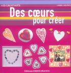 Couverture du livre « Des c urs pour creer » de Leroux-Hugon-Vicart- aux éditions Ouest France
