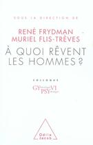 Couverture du livre « À quoi rêvent les hommes? » de Rene Frydman et Muriel Flis-Treves aux éditions Odile Jacob