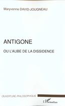 Couverture du livre « Antigone ou l'aube de la dissidence » de David-Jougneau M. aux éditions L'harmattan