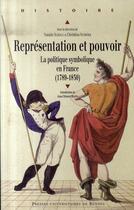 Couverture du livre « Représentation et pouvoir ; la politique symbolique en France, 1789-1830 » de Natalie Scholz et Christina Schroer aux éditions Pu De Rennes