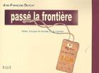 Couverture du livre « Passé la frontière » de Jean-Francois Dupont aux éditions Jacques Andre