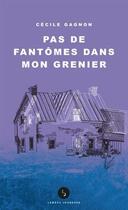 Couverture du livre « Pas de fantômes dans mon grenier » de Cecile Gagnon aux éditions Lemeac