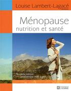 Couverture du livre « Ménopause ; nutrition et santé » de Louise Lambert-Lagace aux éditions Editions De L'homme