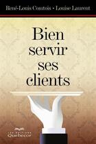Couverture du livre « Bien servir ses clients » de Comtois Rene-Louis aux éditions Les Éditions Québec-livres
