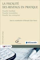 Couverture du livre « Cahiers de fiscalité pratique : La fiscalité des revenus en pratique » de Edouard-Jean Navez aux éditions Larcier