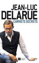 Couverture du livre « Carnets secrets » de Jean-Luc Delarue aux éditions Archipel