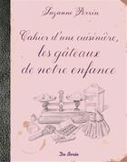 Couverture du livre « Cahier d'une cuisinière, les gâteaux de mon enfance » de Suzanne Perrin aux éditions De Boree