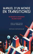 Couverture du livre « Manuel d'un monde en transition(s) : 101 obstacles au changement, 101 pistes d'action » de Lucas Verhelst aux éditions Editions De L'aube