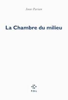 Couverture du livre « La chambre du milieu » de Anne Parian aux éditions P.o.l